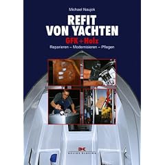 Refit von Yachten: GFK und Holz. Reparieren - Modernisieren - Pflegen