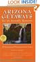 Arizona Getaways for the Incurably Romantic: 45 Sensational Destinations for Lovers