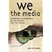 We the Media: Grassroots Journalism By the People, For the People