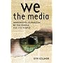 We the Media: Grassroots Journalism By the People, For the People