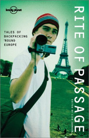 Rite of Passage Tales of Backpacking 'Round Europe