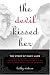 The Devil Kissed Her: The Story of May Lamb