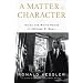 A Matter of Character: Inside the White House of George W. Bush