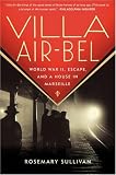 Villa Air-Bel: World War II, Escape, and a House in Marseille