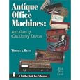 Antique Office Machines: 600 Years of Calculating Devices (Schiffer Book for Collectors... by Thomas A. Russo