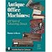 Antique Office Machines: 600 Years of Calculating Devices (Schiffer Book for Collectors with Price Guide)