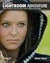 Photoshop Lightroom Adventure: Mastering Adobe's Next-Generation Tool for Digital Photographers