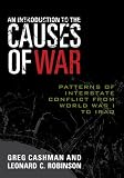 An Introduction to the Causes of War: Patterns of Interstate Conflict from World War I to Iraq