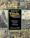 Denver's Elitch Gardens: Spinning a Century of Dreams by Betty Lynne Hull