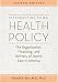 Introduction to U.S. Health Policy: The Organization, Financing, and Delivery of Heal...