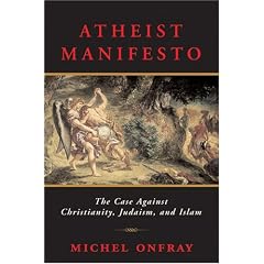 Atheist Manifesto: The Case Against Christianity, Judaism, and Islam