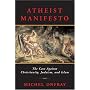 Atheist Manifesto: The Case Against Christianity, Judaism, and Islam