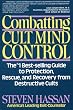 Combatting Cult Mind Control: The #1 Best-selling Guide to Protection, Rescue, and Recovery from Destructive Cults
