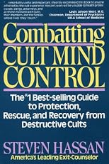 Combatting Cult Mind Control: The #1 Best-selling Guide to Protection, Rescue, and Recovery from Destructive Cults