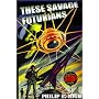 These Savage Futurians