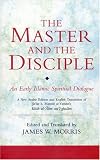 The Master and the Disciple: An Early Islamic Spiritual Dialogue on Conversion Kitab al-'alim wa'l-ghulam (Ismaili Texts and Translations)
