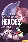 True Tales of Animal Heroes