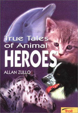 Cover of True Tales of Animal Heroes