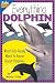 Everything Dolphin: What Kids Really Want to Know about Dolphins (Kids Faqs)