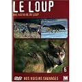 Nos voisins sauvages : Le loup : Une histoire de loup