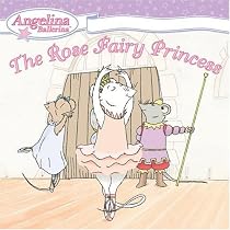 The Rose Fairy Princess (Angelina Ballerina (8x8))