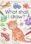 What Shall I Draw (What Shall I Do Today Series)
