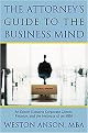 The Attorney's Guide to the Business Mind (An Expert Explains Corporate Clients, Finance, and the Instincts of an MBA) (Paperback)
