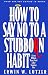 How to Say No to a Stubborn Habit: Even When You Feel Like Saying Yes