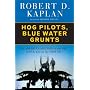 Hog Pilots, Blue Water Grunts: The American Military in the Air, at Sea, and on the Ground