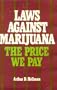 Laws against Marijuana: The Price We Pay