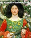 Revue Thames & Hudson  / Pre-Raphaelite Women Artists: Barbara Leigh Smigh Bodichon, Anna Mary Howitt, Rosa Brett, Anna Eliza Blunden, Jane Benham Hay, Joanna Mary Boyce, Elizabeth Eleanor Siddal, Rebecca