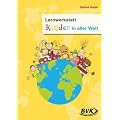 Lernwerkstatt "Kinder in aller Welt": 3.-4. Klasse