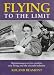 Flying to the Limit: Reminiscences of Air Combat, Test Flying and the Aircraft Indust...