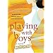 Playing with Boys: A Novel