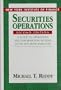 Securities Operations: A Guide to Operations and Information Systems in the Securities Industry