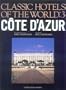 Cote D'Azur (Classic Hotels of the World)