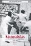 Nacionalistas: La Trayectoria Politica de Un Grupo Polemico, 1927-1983 (Spanish Edition)