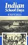 Indian School Days (Basil Johnson Titles) Indian School Days (Basil Johnson Titles)