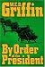  : By Order of the President