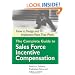 The Complete Guide to Sales Force Incentive Compensation: How to Design and Implement Plans That Work