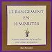 Le rangement en 10 minutes : Astuces inspirees du feng shui pour mieux s'organiser