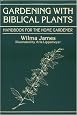 Gardening With Biblical Plants: Handbook for the Home Gardener