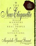 The New Etiquette: Real Manners for Real People in Real Situations--An A-to-Z Guide
