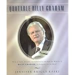 Quotable Billy Graham: Words of Faith, Devotion, and Salvation by and about Billy Graham, An Evangelist for the World (Potent Quotables) book cover