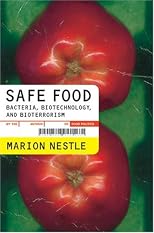 Safe Food: Bacteria, Biotechnology, and Bioterrorism (California Studies in Food and Culture, 5)