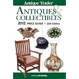 Antique Trader Antiques and Collectibles 2012 Price Guide (Antique Trader Antiques and... by Eric Bradley