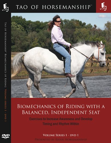 Rider Horsemanship: Tao of Horsemanship Biomechanics of Riding with a Balanced, Independent Seat