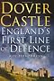 Dover Castle: England's First Line of Defence