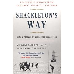 Shackleton's Way: Leadership Lessons from the Great Antarctic Explorer