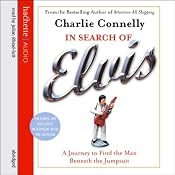In Search of Elvis: A Journey to Find the Man Beneath the Jumpsuit | [Charlie Connelly]